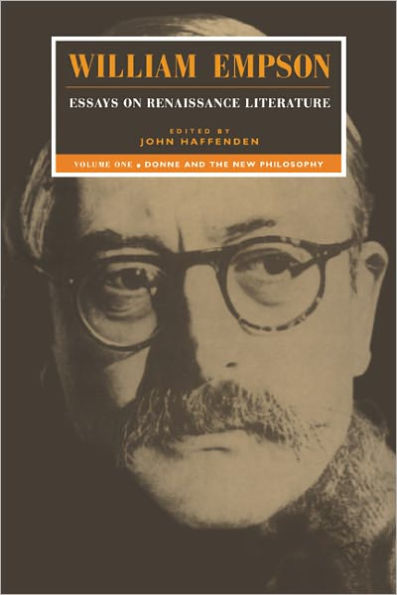 William Empson: Essays on Renaissance Literature: Volume 1, Donne and the New Philosophy / Edition 1