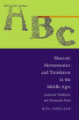 Rhetoric, Hermeneutics, and Translation in the Middle Ages: Academic Traditions and Vernacular Texts / Edition 1