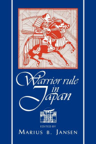 Title: Warrior Rule in Japan / Edition 1, Author: Marius Jansen