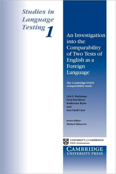 An Investigation into the Comparability of Two Tests of English as a Foreign Language (Studies in Language Testing Series #1)
