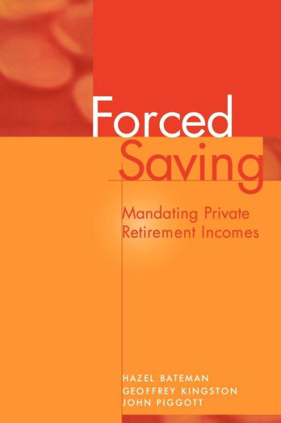 Forced Saving: Mandating Private Retirement Incomes