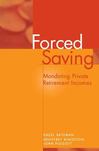 Forced Saving: Mandating Private Retirement Incomes