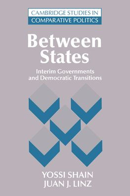 Between States: Interim Governments in Democratic Transitions / Edition 1