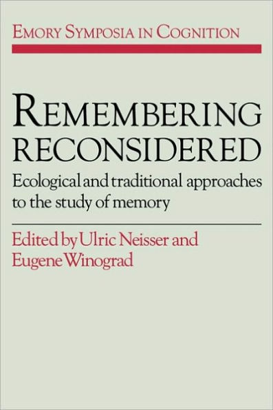 Remembering Reconsidered: Ecological and Traditional Approaches to the Study of Memory