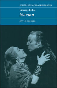 Title: Vincenzo Bellini: Norma, Author: David R. B. Kimbell