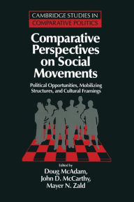 Title: Comparative Perspectives on Social Movements: Political Opportunities, Mobilizing Structures, and Cultural Framings / Edition 1, Author: Doug McAdam