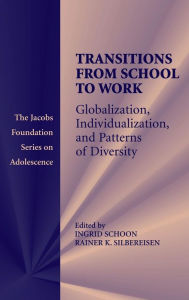 Title: Transitions from School to Work: Globalization, Individualization, and Patterns of Diversity, Author: Ingrid Schoon