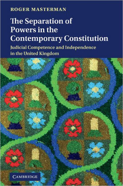 the Separation of Powers Contemporary Constitution: Judicial Competence and Independence United Kingdom