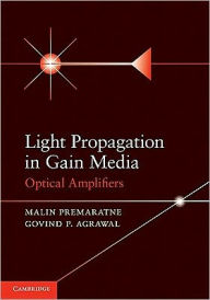 Title: Light Propagation in Gain Media: Optical Amplifiers, Author: Malin Premaratne