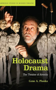Title: Holocaust Drama: The Theater of Atrocity, Author: Gene A. Plunka