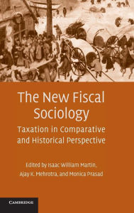 Title: The New Fiscal Sociology: Taxation in Comparative and Historical Perspective, Author: Isaac William Martin