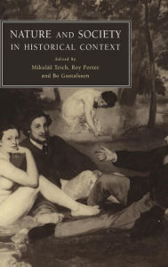 Title: Nature and Society in Historical Context, Author: Mikulas Teich