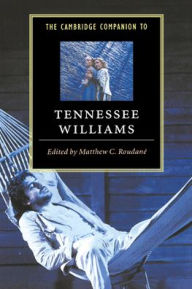Title: The Cambridge Companion to Tennessee Williams, Author: Matthew C. Roudané