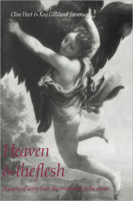 Title: Heaven and the Flesh: Imagery of Desire from the Renaissance to the Rococo, Author: Clive Hart