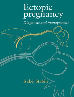 Ectopic Pregnancy: Diagnosis and Management / Edition 1