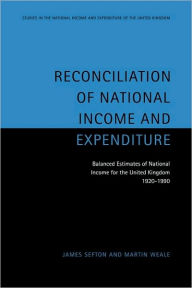 Title: Reconciliation of National Income and Expenditure: Balanced Estimates of National Income for the United Kingdom, 1920-1990, Author: James Sefton