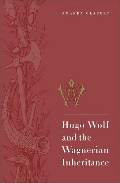 Hugo Wolf and the Wagnerian Inheritance