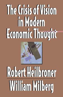 The Crisis of Vision in Modern Economic Thought