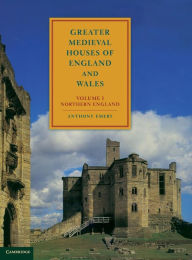 Title: Greater Medieval Houses of England and Wales, 1300-1500: Volume 1, Northern England, Author: Anthony Emery