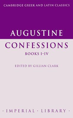 Augustine: Confessions Books I-IV / Edition 1