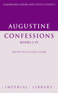 Title: Augustine: Confessions Books I-IV / Edition 1, Author: Augustine