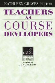Title: Teachers as Course Developers / Edition 1, Author: Kathleen Graves