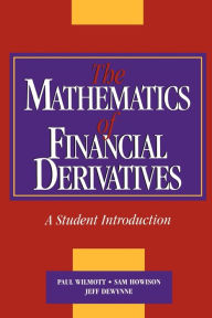 Title: The Mathematics of Financial Derivatives: A Student Introduction / Edition 1, Author: Paul Wilmott