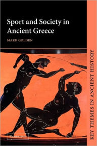 Title: Sport and Society in Ancient Greece / Edition 1, Author: Mark Golden