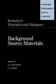 Title: Berkeley's Principles and Dialogues: Background Source Materials / Edition 1, Author: George Berkeley