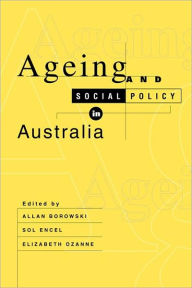 Title: Ageing and Social Policy in Australia, Author: Allan Borowski