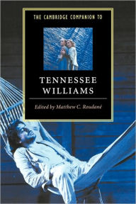 Title: The Cambridge Companion to Tennessee Williams / Edition 1, Author: Matthew C. Roudané