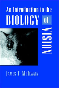 Title: An Introduction to the Biology of Vision / Edition 1, Author: James T. McIlwain