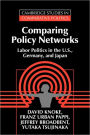 Comparing Policy Networks: Labor Politics in the U.S., Germany, and Japan / Edition 1