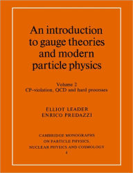 Title: An Introduction to Gauge Theories and Modern Particle Physics, Author: Elliot Leader