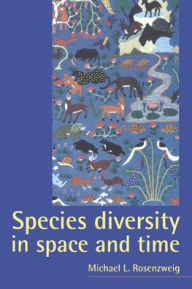 Title: Species Diversity in Space and Time / Edition 1, Author: Michael L. Rosenzweig