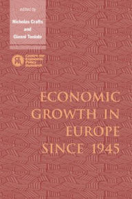 Title: Economic Growth in Europe since 1945, Author: Nicholas Crafts