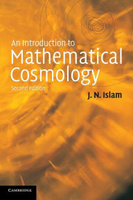 Title: An Introduction to Mathematical Cosmology / Edition 2, Author: J. N. Islam