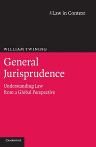 Title: General Jurisprudence: Understanding Law from a Global Perspective, Author: William Twining