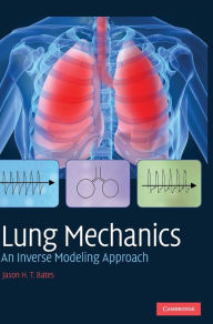 Title: Lung Mechanics: An Inverse Modeling Approach, Author: Jason H. T. Bates