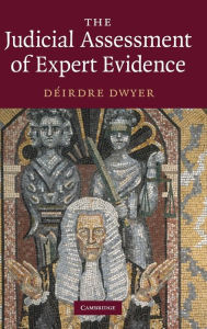 Title: The Judicial Assessment of Expert Evidence, Author: Déirdre Dwyer
