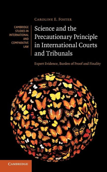 Science and the Precautionary Principle in International Courts and Tribunals: Expert Evidence, Burden of Proof and Finality