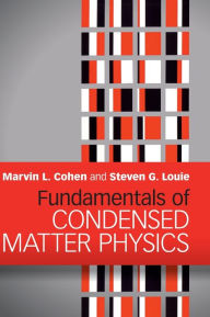 Title: Fundamentals of Condensed Matter Physics, Author: Marvin L. Cohen