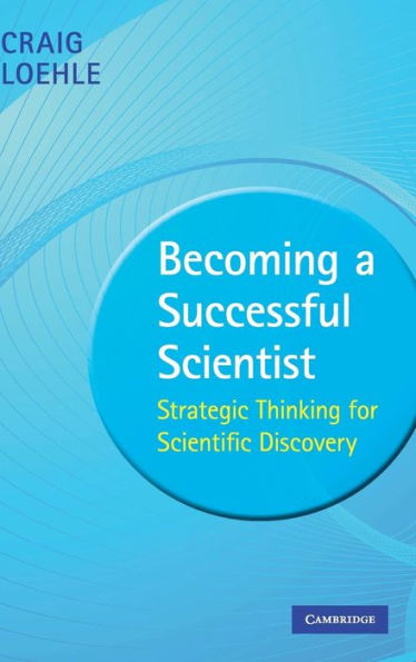 Becoming a Successful Scientist: Strategic Thinking for Scientific Discovery