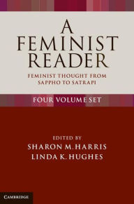Title: A Feminist Reader 4 Volume Set: Feminist Thought from Sappho to Satrapi, Author: Sharon M. Harris
