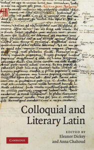 Title: Colloquial and Literary Latin, Author: Eleanor Dickey