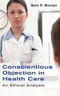Conscientious Objection in Health Care: An Ethical Analysis