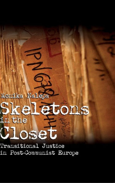 Skeletons in the Closet: Transitional Justice in Post-Communist Europe