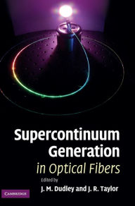 Title: Supercontinuum Generation in Optical Fibers, Author: J. M. Dudley