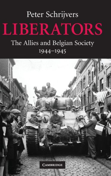 Liberators: The Allies and Belgian Society, 1944-1945