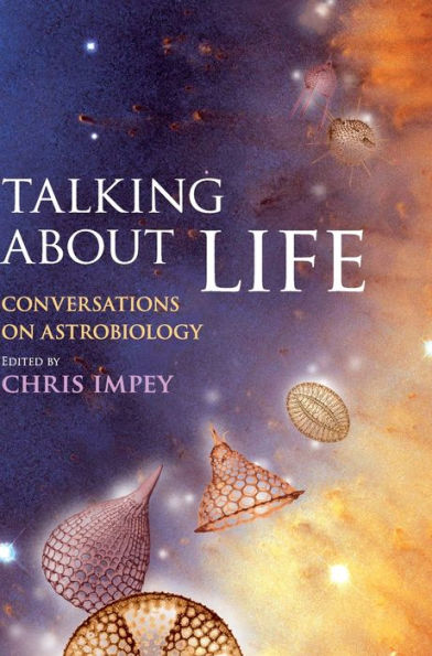 Talking about Life: Conversations on Astrobiology